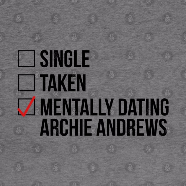 MENTALLY DATING ARCHIE ANDREWS by localfandoms
